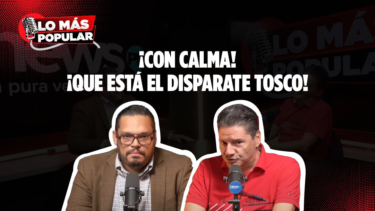 Lo Más Popular: ¡Con calma! ¡Que está el disparate tosco!